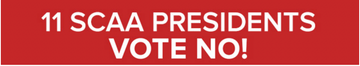 11 SCAA Presidents vote NO!